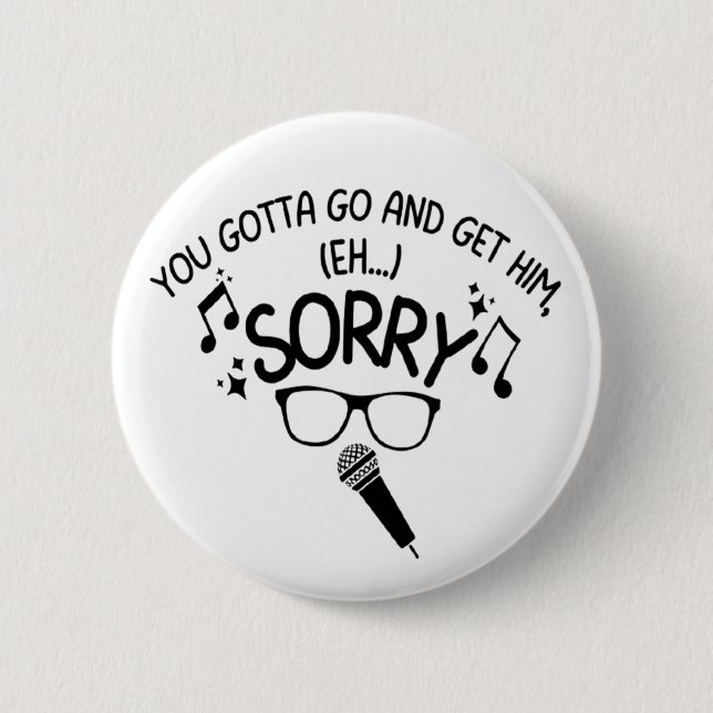 "Sorry" X-Factor Guy Lyrics Meme  2 Inch Round Button (Front)