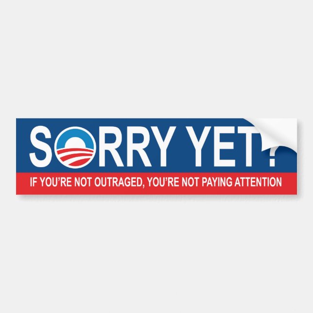 Sorry Yet? Anti-Obama Bumper Sticker (Front)