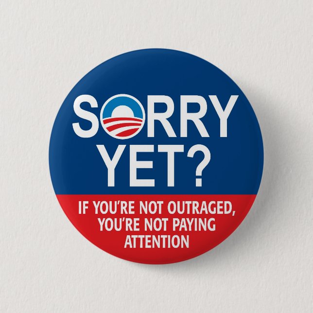 Sorry yet? Anti-Obama Products 2 Inch Round Button (Front)
