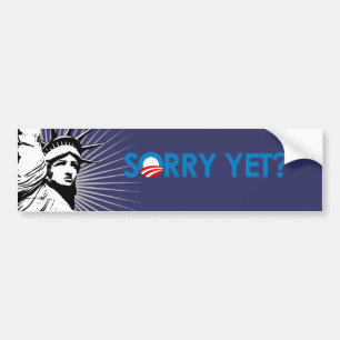 SORRY YET?  Bumper Sticker