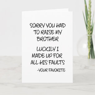 Sorry You Had To Raise My Brother - Your Favourite Card