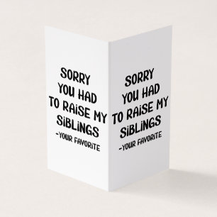 Sorry You Had To Raise My Sibings - Your Favourite