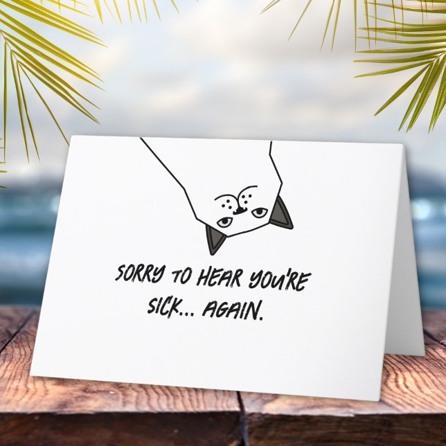 Sorry You’re Sick… Again Funny Get Well Card (Creator Uploaded)