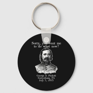 Sorry You Want Me To Do What Now George Ckett Civi Keychain