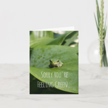 Sorry You're Feeling Green...Get Well Card.