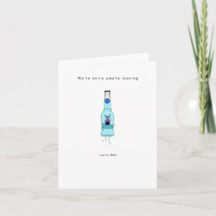 Sorry you're leaving, greeting card, you're wkd card