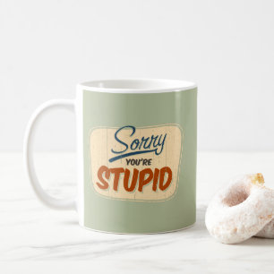 'Sorry you're stupid' funny retro store door sign Coffee Mug