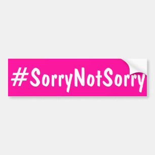 SorryNotSorry or Sorry Not Sorry Bumper Sticker
