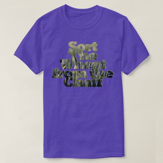 Sort The Wheat from the Chaff T-Shirt (Design Front)