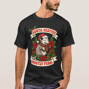 Sorta Festive Mostly Feral Ossum Funny Christmas H T-Shirt