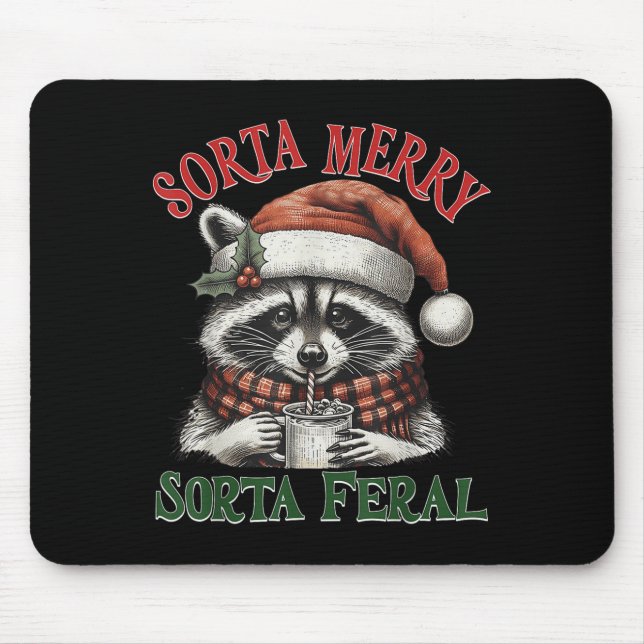 Sorta Merry Sorta Feral Funny Racoon Santa Christm Mouse Pad (Front)
