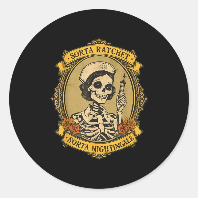 Sorta Ratchet Sorta Nightingale Skeleton Nurse Hal Classic Round Sticker (Front)