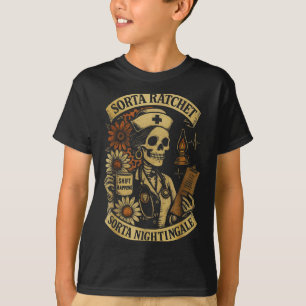Sorta Ratchet Sorta Nightingale Skeleton Nurse Hal T-Shirt