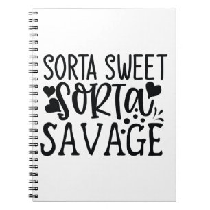 Sorta Sweet Sorta Savage Notebook
