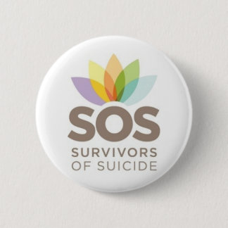 SOS apparel. Survivors of Suicide by SPS. 2 Inch Round Button