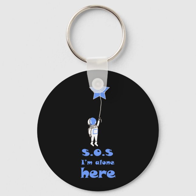 SOS I'm alone here astronaut space Keychain (Front)