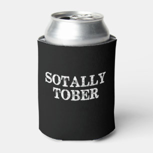 Sotally Tober Funny Custom Can Cooler