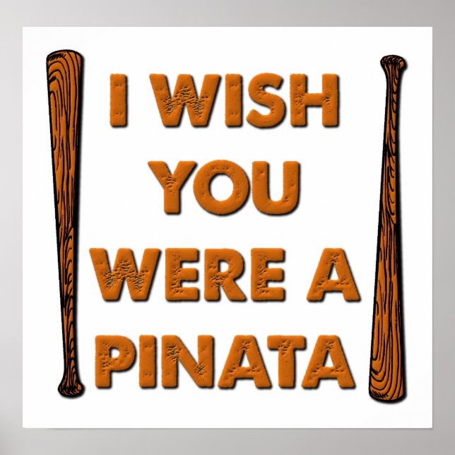 Souhaitez Que Vous Étiez Une Poster De Pinata Drôl (Devant)