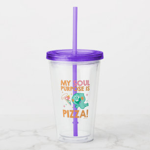 Soul   22 - My Soul Purpose Is Pizza Acrylic Tumbler