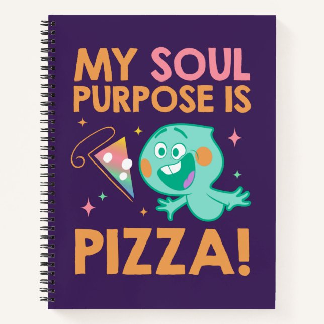 Soul | 22 - My Soul Purpose Is Pizza Notebook (Front)
