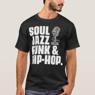 Soul Jazz Funk And Hip Hop Music Genre Musician T-Shirt