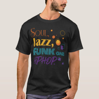 Soul Jazz Funk And Hip Hop Music Genre Musician T-Shirt
