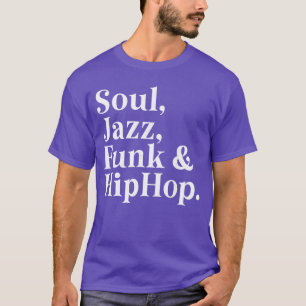 Soul Jazz Funk Hip Hop Groove Music Lover Dance Pa T-Shirt