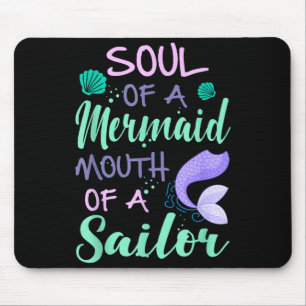 Soul Of A Marmaid Mouth Of A Sailor - Funny Mermai Mouse Pad