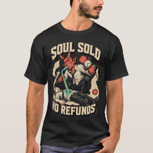 Soul Sold No Refunds Devil Dark Humour T-Shirt
