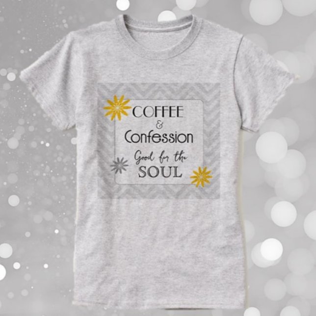 Soulful Humour! Coffee & confessions  T-Shirt (Creator Uploaded)