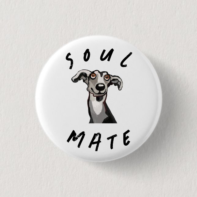 Soulmate funny galgo, whippet, greyhound 1 inch round button (Front)
