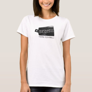 Sound Drumming More Cowbell! Women's t-shirt