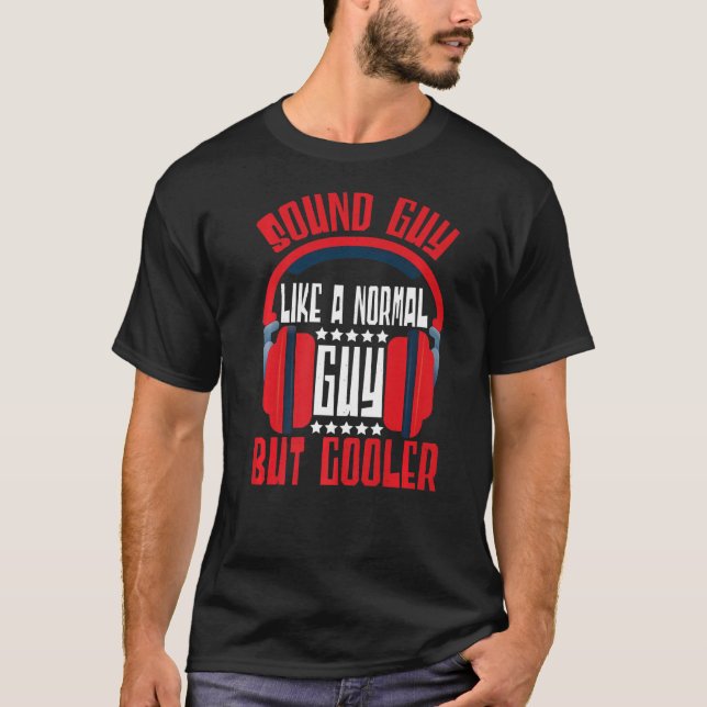 Sound Engineer Sound Guy Like A Normal Guy Audio E T-Shirt (Front)