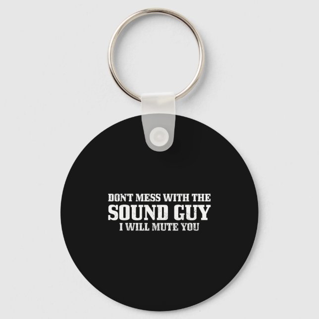 Sound Guy Don't Mess With The Sound Guy Will Mute  Keychain (Front)