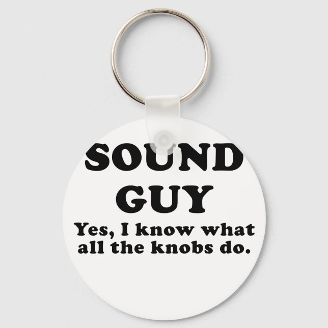 Sound Guy Yes I know what all the Knobs do Keychain (Front)