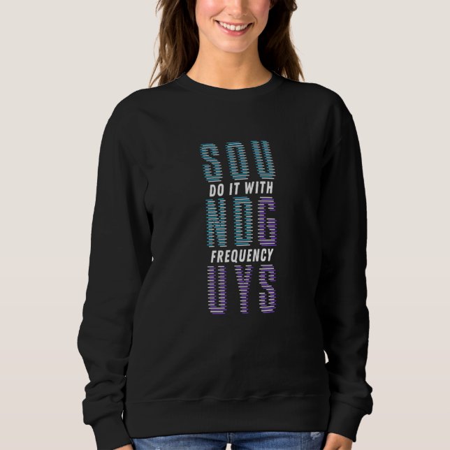 Sound Guys Do It With Frequency - Audio Engineer Sweatshirt (Front)