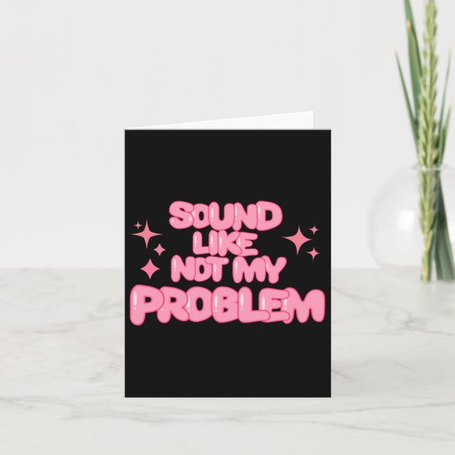 Sound Like Not My Problem Sticker  Card (Front)