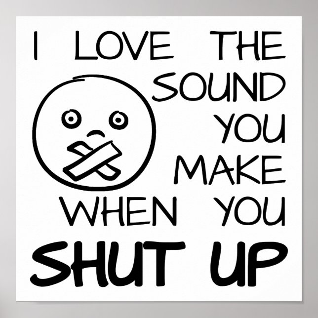 Sound of Shut Up Funny Poster (Front)