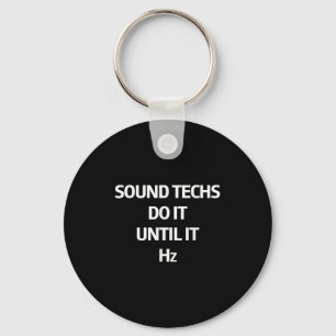 Sound Techs Do It Until It Hz Sound Engineer Recor Keychain