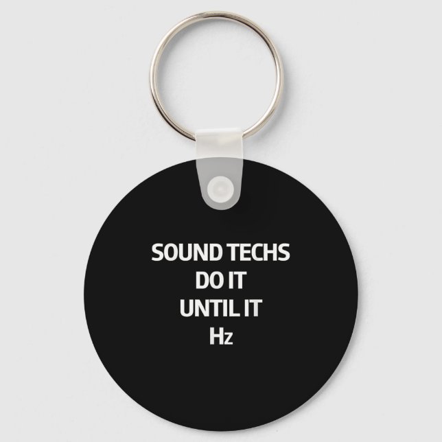 Sound Techs Do It Until It Hz Sound Engineer Recor Keychain (Front)