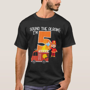 Sound The Alarm Fire Truck Fire Fighter Fireman 5T T-Shirt