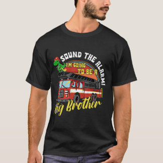 Sound the Alarm Going to Be Big Cousin Fire Truck  T-Shirt