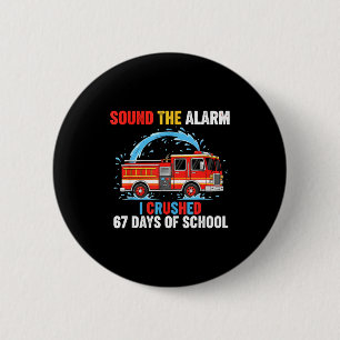 Sound The Alarm I Crushed 67 Days Of School Boys K 2 Inch Round Button