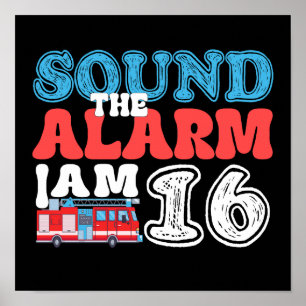 Sound The Alarm I'm 16 Firefighter 16th Birthday Poster