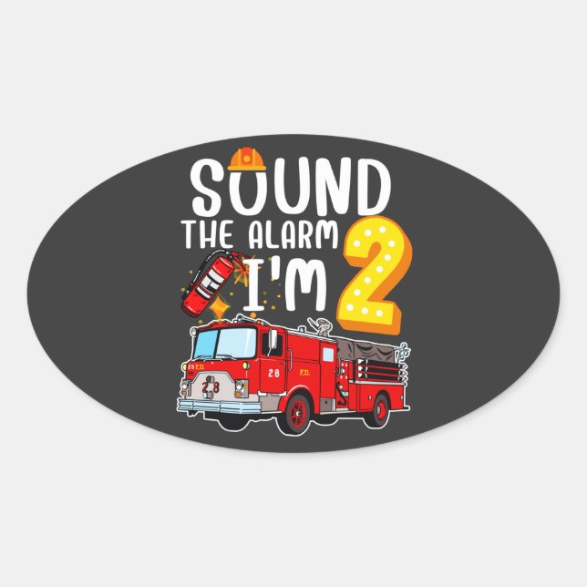 Sound The Alarm I'm 2 Fire Engine Firefighter Oval Sticker (Front)