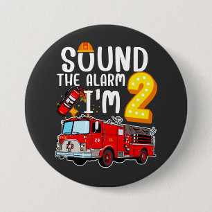 Sound The Alarm I'm 2 Fire Engine Firefighter Roun 3 Inch Round Button