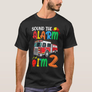 Sound The Alarm Im 2 Fire Truck T-Shirt