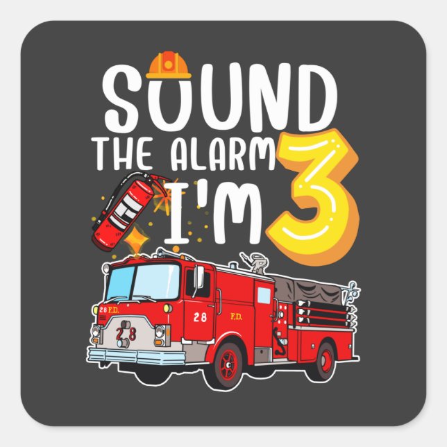 Sound The Alarm I'm 3 Fire Engine Firefighter Square Sticker (Front)