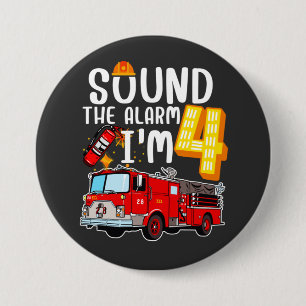 Sound The Alarm I'm 4 Fire Engine Firefighter Roun 3 Inch Round Button