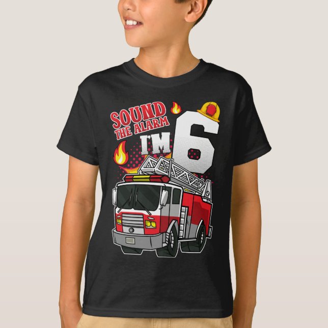 Sound The Alarm I'm 6 Firefighter Boy T-Shirt (Front)